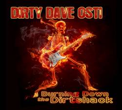 Dave Osti : Burning Down the Dirtshack